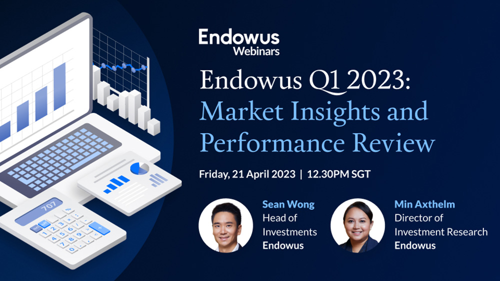 Webinar: Endowus Q1 2023 Market Insights & Performance Review